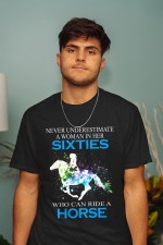 Never Underestimate A Woman In Her Sixties Who Can Ride A Horse, Love Horse Shirt - Image 2