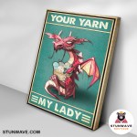 Your Yarn My Lady, Sew Crochet Knitting Dragon Canvas Poster
