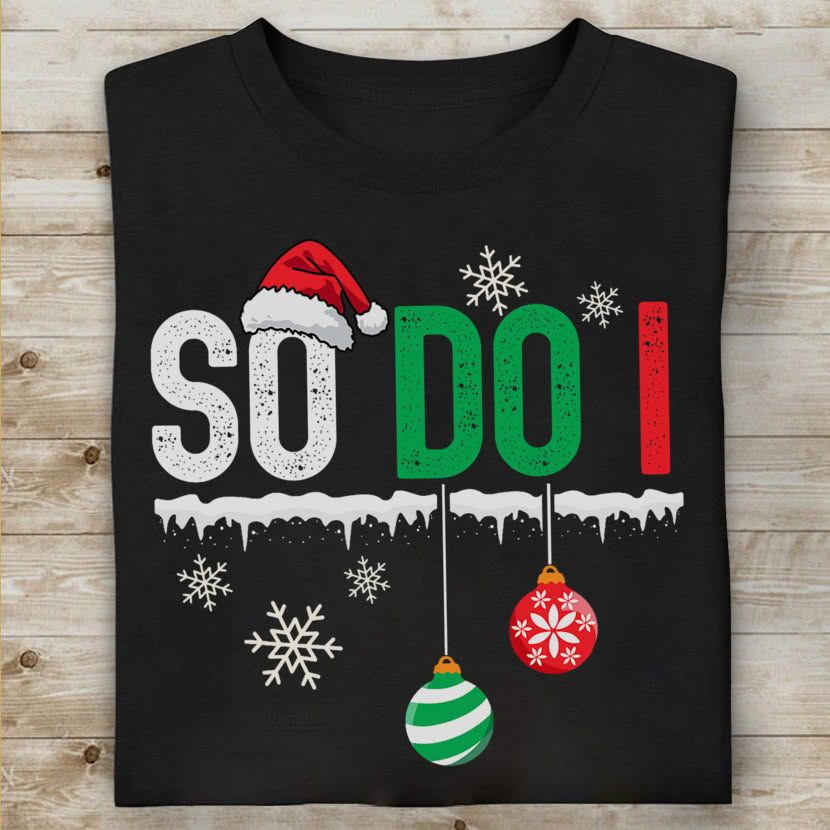 I don't do matching Christmas, funny So Do I T-Shirt - Stunwave