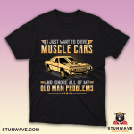 Funny muscle car t-shirt for men with vintage quote and old man humor.