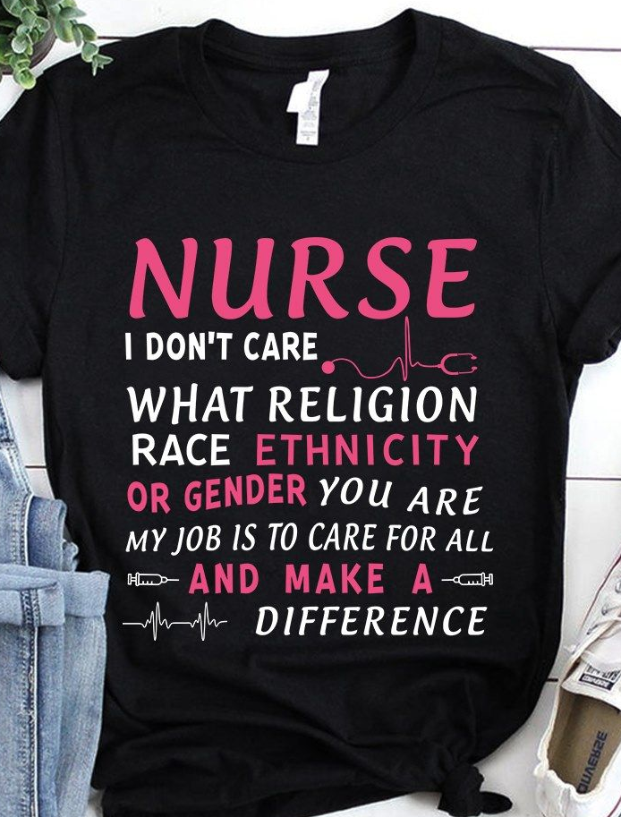 Nurse Shirt Caring for All Races Religions Genders Equality Compassion ...